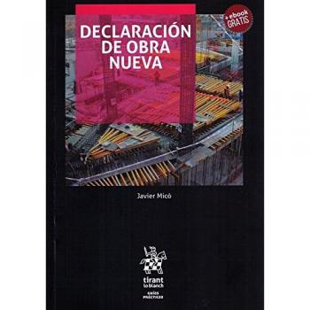 Declaración de Obra Nueva. Guía para no perderse en el Procedimiento Notarial de Declaración de Obra - Mico Giner Javier