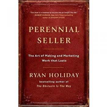 Perennial Seller: The Art of Making and Marketing Work That Lasts