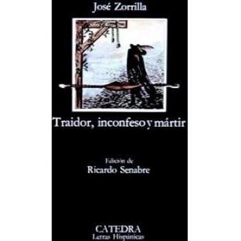 Traidor, inconfeso y mártir - Jose Zorrilla