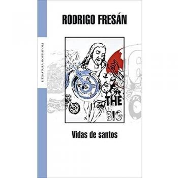 Vidas de santos - Rodrigo Fresán