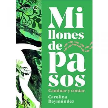 Millones de pasos: Caminar y contar - Carolina Reymundez