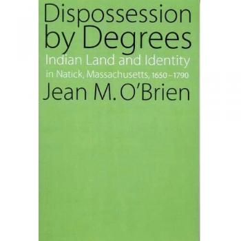 Dispossession by Degrees: Indian Land and Identity in Natick, Massachusetts, 1650-1790