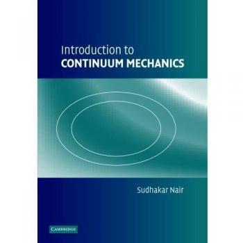 Introduction to Continuum Mechanics: Comprehensive Guide by Sudhakar Nair - Cambridge University Press Edition