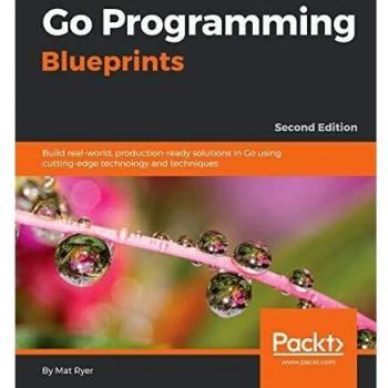Go Programming Blueprints: Second Edition - Comprehensive Guide to Go Language Development (Paperback)