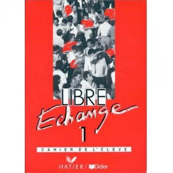 Libre Echange: Cahier d'exercices 1: Level 1