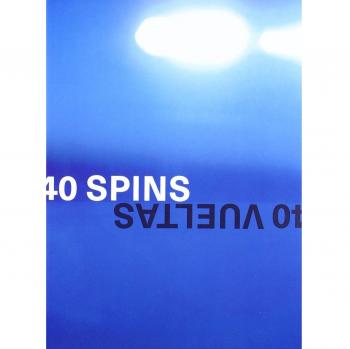 40 Vueltas. 40 Spins
