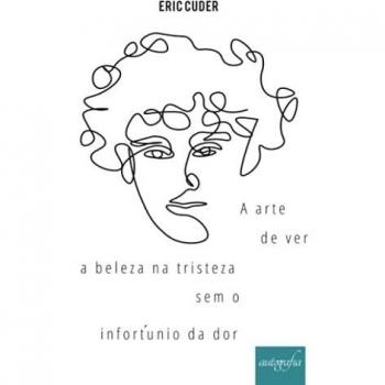 A arte de ver a beleza na tristeza sem o infortunio da dor