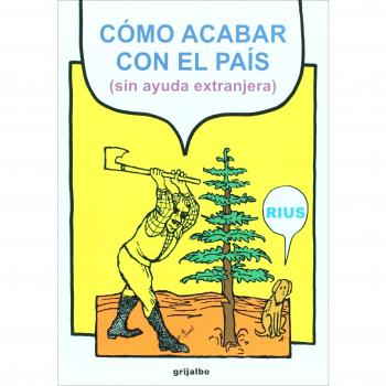 Como Acabar Con El Pais/ How to destroy the Country: Sin Ayuda Extranjera/ Without Foreigner Help