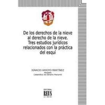 De los derechos de la nieve al derecho de la nieve: Tres estudios relacionados con la práctica del esquí - Ignacio Arroyo Martínez