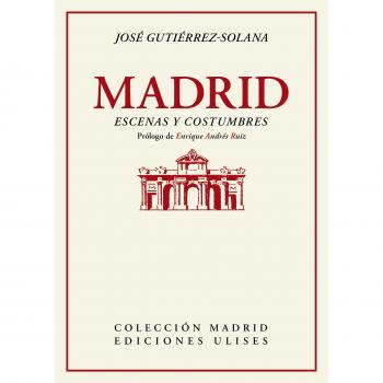 Madrid. Escenas y costumbres.: Prólogo de Enrique Andrés Ruiz