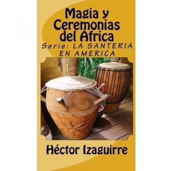 Magia y Ceremonias del África: Volume 1