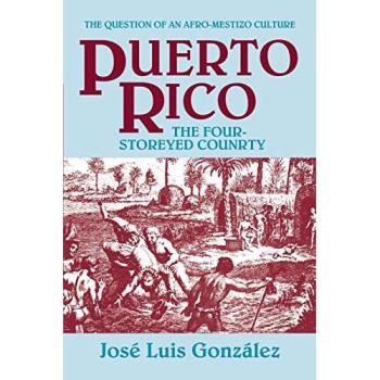 Puerto Rico: The Four-Storeyed Country and Other Essays by Jose Luis Gonzalez - Cultural Insights and Historical Perspectives