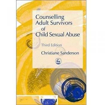 Counselling Adult Survivors of Child Sexual Abuse by Christiane Sanderson (Jessica Kingsley Publishers)