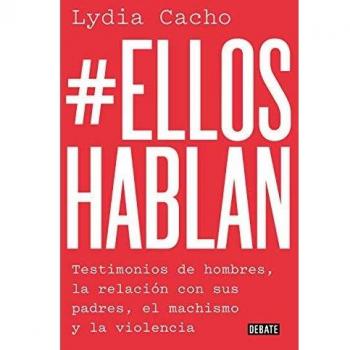 #Elloshablan: Testimonios de hombres, la relación con sus padres, el machismo y la violencia - Lydia Cacho