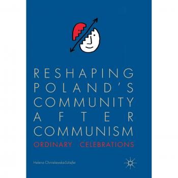 Reshaping Poland's Community after Communism: Ordinary Celebrations