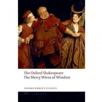 Oxford World's Classics: The Oxford Shakespeare: The Merry Wives of Windsor