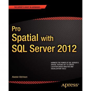 Apress LP Pro Spatial for SQL Server 2012: Advanced Geospatial Data Management