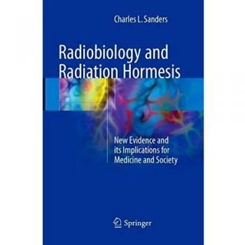 Radiobiology and Radiation Hormesis: New Evidence and its Implications for Medicine and Society