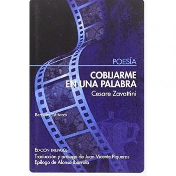 Cobijarme En Una Palabra: Edición trilingüe - ZAVATTINI, CESARE