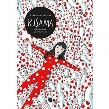 KUSAMA. OBSESIONES AMORES Y ARTE.