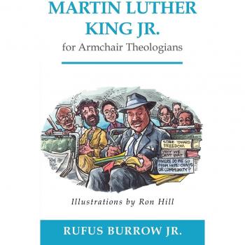 Martin Luther King Jr. for Armchair Theologians: A Comprehensive Guide by Rufus Burrow Jr