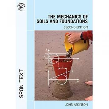 The Mechanics of Soils and Foundations, Second Edition
