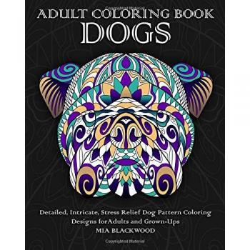 Adult Coloring Book Dogs: Detailed, Intricate, Stress Relief Dog Pattern Coloring Designs for Adults and Grown-Ups: Volume 5