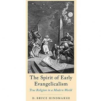 Spirit of Early Evangelicalism: True Religion in a Modern World