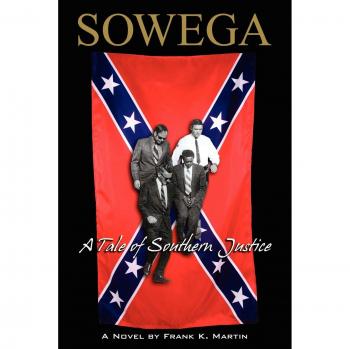 Sowega: A Southern Justice Novel by Frank K. Martin