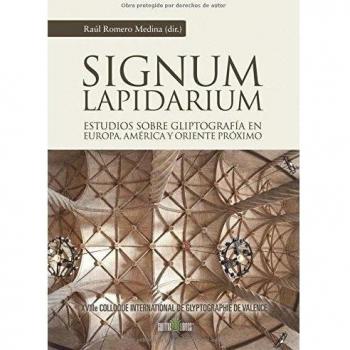 Signum Lapidarium. Estudios sobre Gliptografía en Europa, América Y Oriente Próximo.