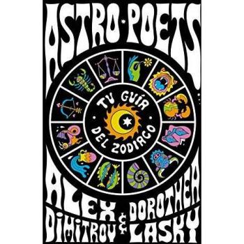 Astro Poets: Tu guía del Zodiaco - Lasky Dorothea / Dimitrov Alex