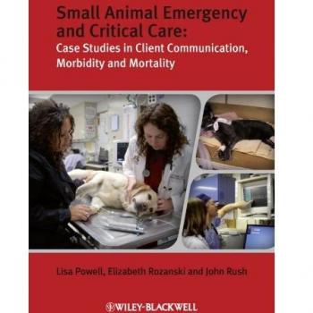 Small Animal Emergency and Critical Care: Case Studies in Client Communication, Morbidity and Mortality