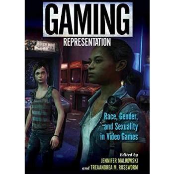 Gaming Representation: Race, Gender, and Sexuality in Video Games