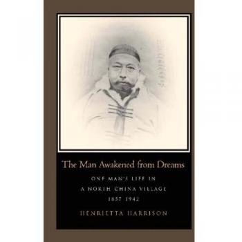 The Man Awakened from Dreams: One Man's Life in a North China Village, 1857-1942