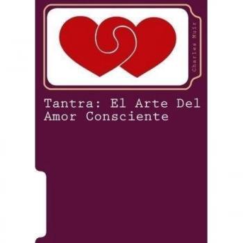 Tantra: El Arte Del Amor Consciente