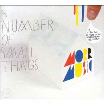 Morr Music Singles Collection: A Number of Small Things (2001-2007)