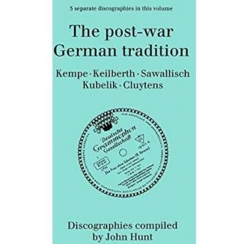 La Tradición Alemana de la Postguerra: 5 Discografías de Rudolf Kempe, Joseph Keilberth, Wolfgang Sawallisch, Rafael Kubelik y Andre Cluytens. [1996]