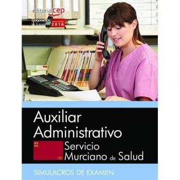 Auxiliar Administrativo. Servicio Murciano de Salud. Simulacros de examen