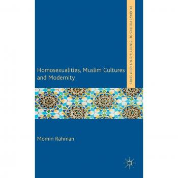 Homosexualities, Muslim Cultures and Modernity