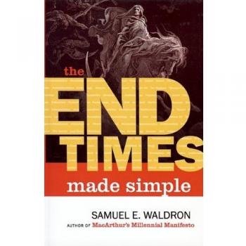 End Times Made Simple: How Could Everybody Be So Wrong about Biblical Prophecy