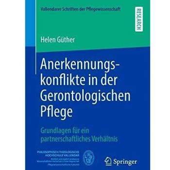 Anerkennungskonflikte in der Gerontologischen Pflege: Grundlagen für ein partnerschaftliches Verhältnis