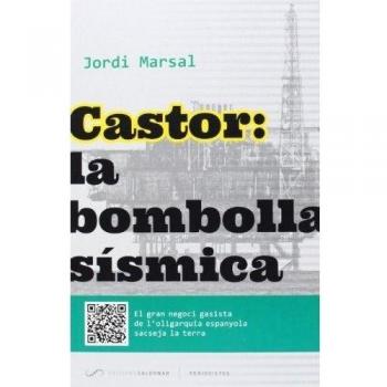 Castor La Bombolla Sísmica: El gran negoci gasista de l'oligarquia espanyola sacseja la terra: 2 - Jordi Marsal