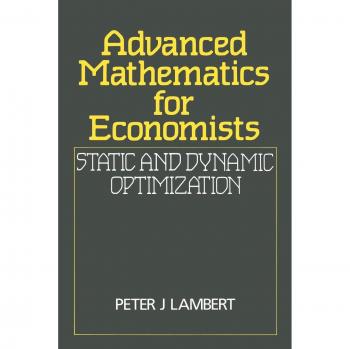 Matemáticas Avanzadas para Economistas: Optimización Estática y Dinámica - Peter Lambert
