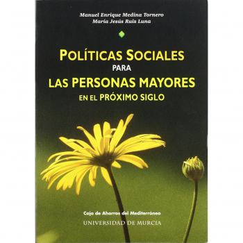 Políticas Sociales para las Personas Mayores en el Próximo Siglo