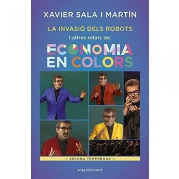 La invasió dels robots i altres relats d'Economia en colors: Segona temporada - Xavier Sala I Martín