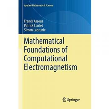 Mathematical Foundations of Computational Electromagnetism: Applied Mathematical Sciences Series Volume 198