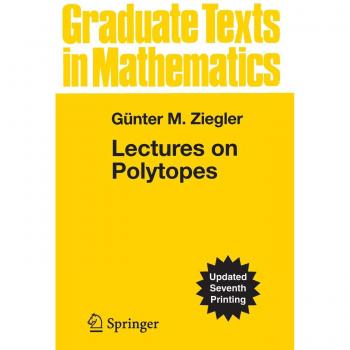 Lectures on Polytopes: Comprehensive Guide to Geometric Structures