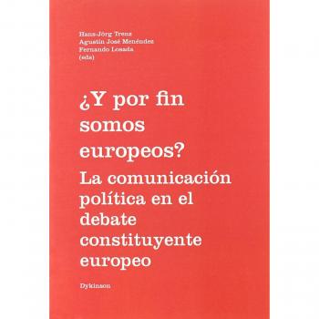 ¿Y por fin somos europeos? La comunicación política en el debate constituyente europeo