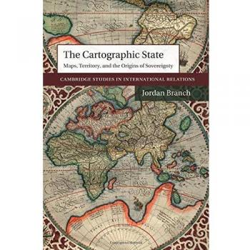 Estado Cartográfico: Mapas, Territorio y los Orígenes de la Soberanía (Estudios de Cambridge en Relaciones Internacionales, Número 127) - Edición en Rústica