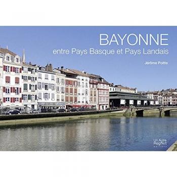 Bayonne : Entre Pays Basque et Pays Landais